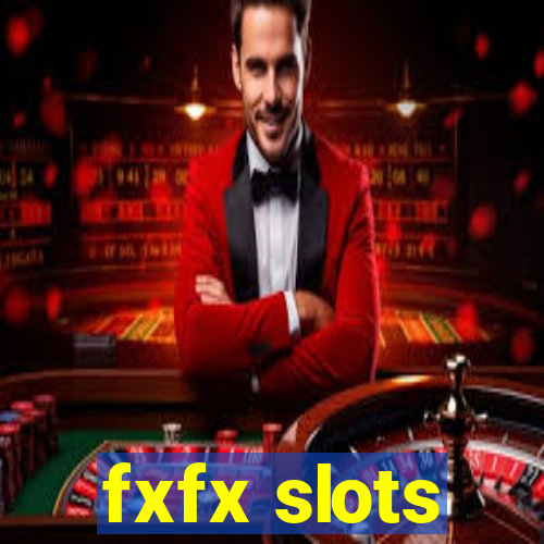 fxfx slots